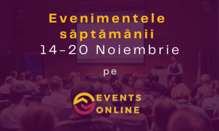 Evenimentele săptămânii 14-20 Noiembrie pe EventsOnline.ro